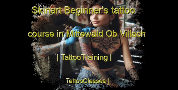 Skinart Beginner's tattoo course in Mittewald Ob Villach | TattooTraining | TattooClasses | SkinartTraining-Austria
